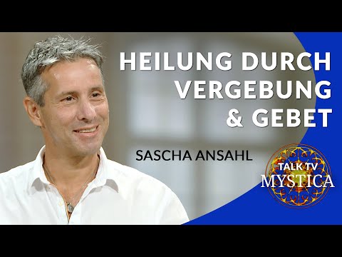 Sascha Ansahl - Die Seele heilen durch Vergebung und Gebet (MYSTICA.TV)